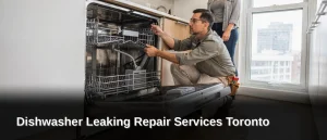 Dishwasher Leaking Repair Services Toronto